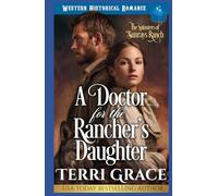 A Doctor For The Rancher’s Daughter: Western Historical Romance