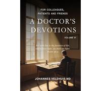 A Doctor's Devotions Volume VI For colleagues, patients and friends