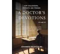 A Doctor's Devotions Volume VII for colleagues, patients and friends