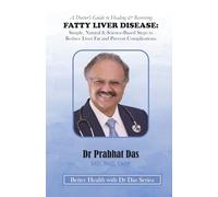 A Doctor's Guide to Healing & Reversing FATTY LIVER DISEASE: Simple, Natural & Science-Based Steps to Reduce Liver Fat and Prevent Complications