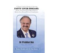 A Doctor's Guide to Healing & Reversing FATTY LIVER DISEASE: Simple, Natural & Science-Based Steps to Reduce Liver Fat and Prevent Complications