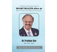 A Doctor's Practical Guide to HEART HEALTH After 40: How to Protect Your Heart & Live Longer