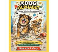 A Dog Alphabet: A coloring book for people who are owned by dogs.
