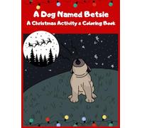 A Dog Named Betsie: A Christmas Activity and Coloring Book