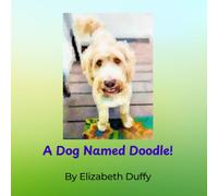 A Dog Named Doodle: A rhyming picture book with activity pages featuring the popular crossbreed known as Oodles and or Doodles