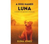 A dog named Luna: A story of second chances