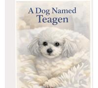 A Dog Named Teagen: 1