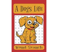 A Dog’s Life: Word Search Puzzle Book Paws, Play, and Everyday Adventures for Dog Lovers: “Fun and Relaxing Puzzles for Dog Lovers of All Ages”