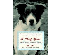 A Dog Year: Twelve Months, Four Dogs, and Me - Katz Jon