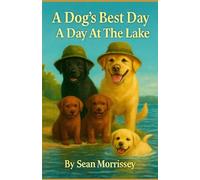 A Dogs Best Day: A Day At The Lake