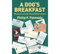A Dog's Breakfast: Pleasures of My Diversified Careers