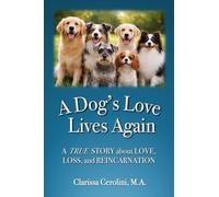A Dog's Love Lives Again: For anyone who has loved a dog deeply, lost a dog, felt a presence linger, or wondered if love truly ends