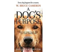 A dog's purpose: A Novel for Humans