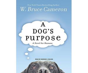 A Dog's Purpose: A Novel for Humans by Cameron, W. Bruce (2010) Audio CD