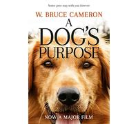 A Dog's Purpose. Film Tie-In: A novel for humans: 1