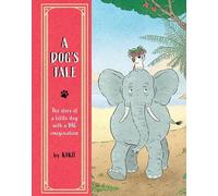 A Dog's Tale : The Story of a Little Dog with a Big Imagination