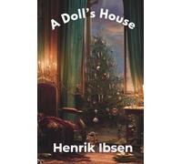 A Doll’s House: Three Act Play (Annotated)