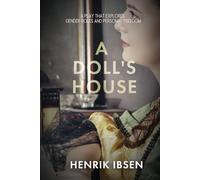 A DOLL'S HOUSE: A PLAY THAT EXPLORES GENDER ROLES AND PERSONAL FREEDOM