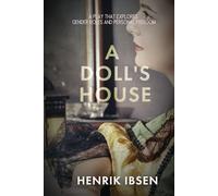 A DOLL'S HOUSE: A PLAY THAT EXPLORES GENDER ROLES AND PERSONAL FREEDOM