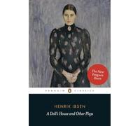 A Doll's House and Other Plays: With Pillars of the Community, Ghosts and an