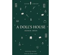 A Doll's House (Astor Annotated Edition): The Complete Play with Line Numbering, Explanatory Footnotes, Historical Context and Critical Perspectives