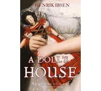 A Doll's House: Historical and Thematic Insights into Ibsen’s Masterpiece