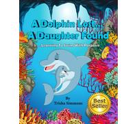 A Dolphin Lost... A Daughter Found: Learning To Swim With Porpoise