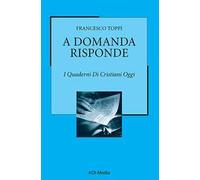 A domanda risponde. I quaderni di Cristiani Oggi. Vol. 1
