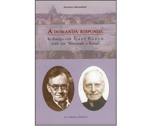 A domanda risponde. Il dialogo con Karl Barth sue «domande a Roma»