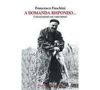 A domanda rispondo...