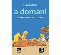 A domani. Storia di un brigante sociale