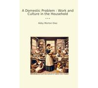 A Domestic Problem : Work and Culture in the Household
