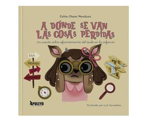 ¿A dónde se van las cosas perdidas?: Un cuento sobre el afrontamiento del dueño en la infancia