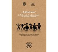 ¿A dónde van? La Pertinencia de la Licenciatura en Inclusión Educativa.