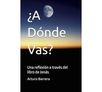 ¿A Dónde Vas?: Una reflexión a través del libro de Jonás