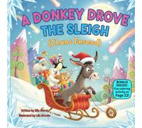 A Donkey Drove the Sleigh: A funny holiday picture book about patience, practice, and learning from mistakes