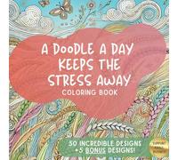 A Doodle A Day Keeps The Stress Away: A Coloring Book For Adults