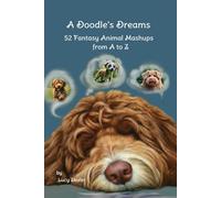 A Doodle's Dreams: 52 Fantasy Animal Mashups from A to Z
