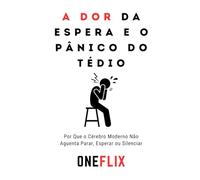 A Dor da Espera e o Pânico do Tédio: Por Que o Cérebro Moderno Não Aguenta Parar, Esperar ou Silenciar