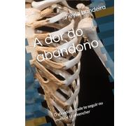 A dor do abandono: O abandono pode te seguir ou invés de te preencher