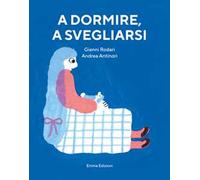 A dormire, a svegliarsi. Ediz. a colori