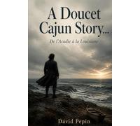 A Doucet Cajun story...: De l’Acadie à la Louisiane