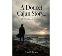 A Doucet Cajun story...: De l’Acadie à la Louisiane