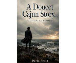 A Doucet Cajun story...: De l’Acadie à la Louisiane