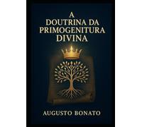 A Doutrina da Primogenitura Divina