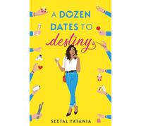 A Dozen Dates To Destiny: Her mum gave her a deadline. Now she has 12 dates to find ‘the one’… and it only gets worse.