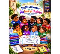A Dr. Mind Bender Special Story: Dr. Mind Bender and the Big Feelings Challenge: Different Feelings, Different Strengths, One Amazing Team