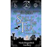 A Dragon, a Gargoyle, and a Faery Spill the Tea