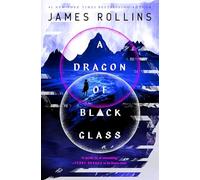 James Rollins A Dragon of Black Glass (Copertina rigida) Moonfall