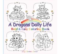 A Dragon's Daily Life Bold and Easy Coloring Book: 58 Coloring Pages of Dragons Cooking, Cleaning & Styling